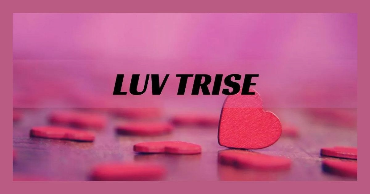 Understanding the Concept of luv.trise